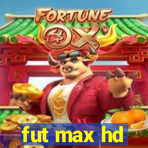 fut max hd